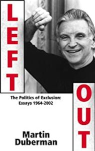 Cover of “Left Out”, by Martin Duberman, published by South End Press, 2002. Photo courtesy of Martin Duberman.