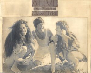 A promotional portrait of Alive!, which started as “a San Francisco Jazz Trio”, circa 1976. Photo courtesy of Carolyn Brandy.