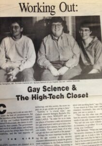 A magazine article from Frontiers titled “Working Out: Gay Science & The High-Tech Closet”. The article features Cate Henegan (left), JPL; Shelley Diamond (at center), Caltech; and Barbara Belmont from Los Angeles Gay and Lesbian Scientists (Shelley’s wife), posed in Pasadena, CA, 1990. Photo courtesy of Shelley Diamond.
