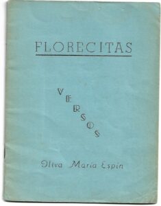 The cover of Oliva’s childhood book of poetry. It reads “Florecitas, Versos, Oliva María Espin”. Photo courtesy of Oliva Espín.